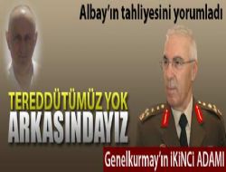 Genelkurmay ın ikinci adamından tahliye yorumu