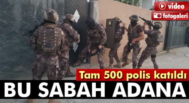 500 polisle şafak vakti uyuşturucu operasyonu