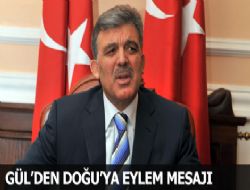 Gül den Doğu ya eylem mesajı