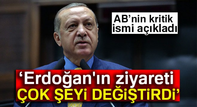 AB Türkiye Delegasyonu Başkanı: Erdoğan ın ziyareti çok şeyi değiştirdi