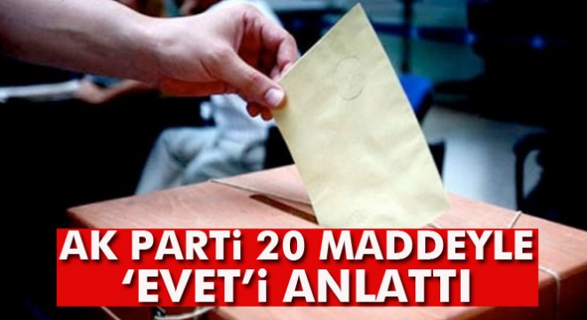 AK Parti 20 maddeyle evet’i anlattı