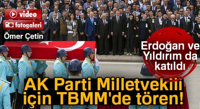 AK Parti Gaziantep Milletvekili Abdülkadir Yüksel için TBMM de tören düzenlendi
