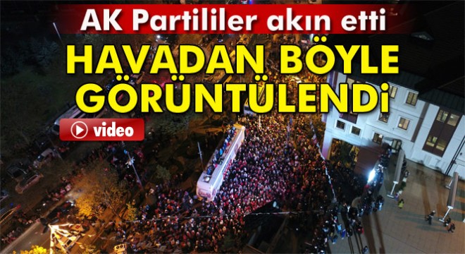 AK Parti İstanbul İl Başkanlığı’ndaki referandum kutlaması havadan görüntülendi