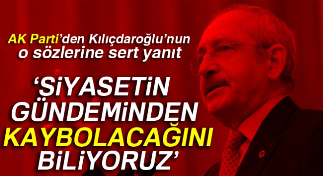 AK Parti den Kılıçdaroğlu na sert cevap!