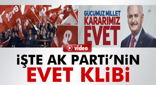 AK Parti nin  evet  klibi: ‘Evet ile güçlü Türkiye’