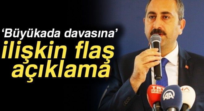 Adalet Bakanı Gül’den ‘Büyükada davasına’ ilişkin açıklama