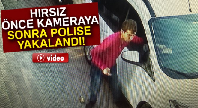 Adana’da hırsız önce kameraya sonra polise yakalandı