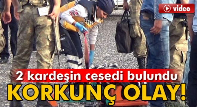 Adıyaman’da 2 kardeşin cesedi bulundu