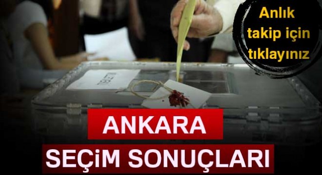 Ankara Seçim Sonuçları 24 Haziran 2018: Cumhurbaşkanlığı ve Milletvekili Genel Seçim Sonuçları
