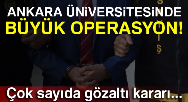 Ankara Üniversitesinde Bylock operasyonu