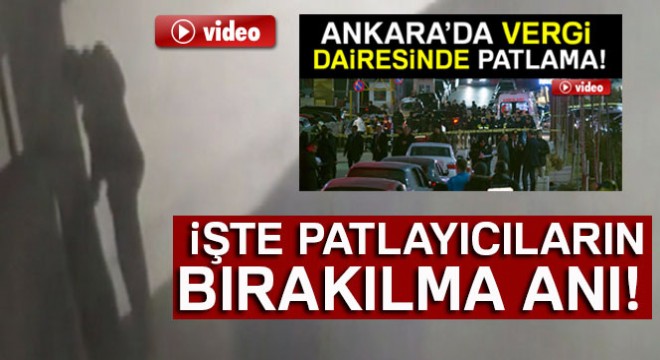 Ankara Vergi Dairesi Başkanlığına patlayıcıların bırakılma anı kamerada