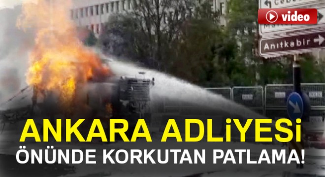 Ankara adliyesi önünde doğalgaz patlaması