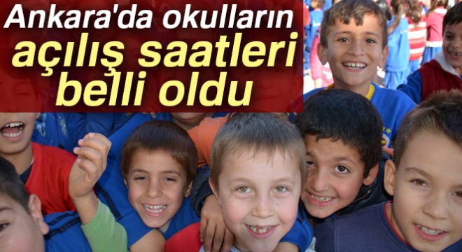 Ankara da okulların açılış saatleri belli oldu