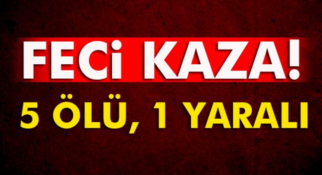 Ankara nın Akyurt ilçesinde trafik kazası: 5 ölü, 1 yaralı