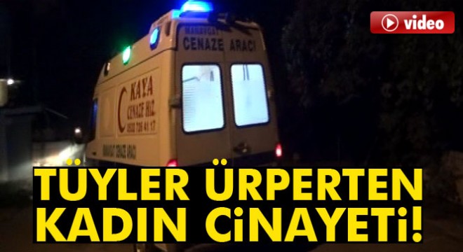 Antalya da tüyler ürperten kadın cinayeti