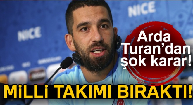 Arda Turan milli takım kariyerini sonlandırdı!