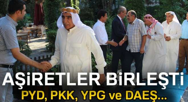 Aşiretlerden PKK ve DEAŞ’a karşı birlik mesajı
