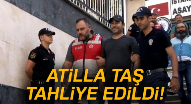 Atilla Taş, Murat Aksoy ve Davut Aydın tahliye edildi!