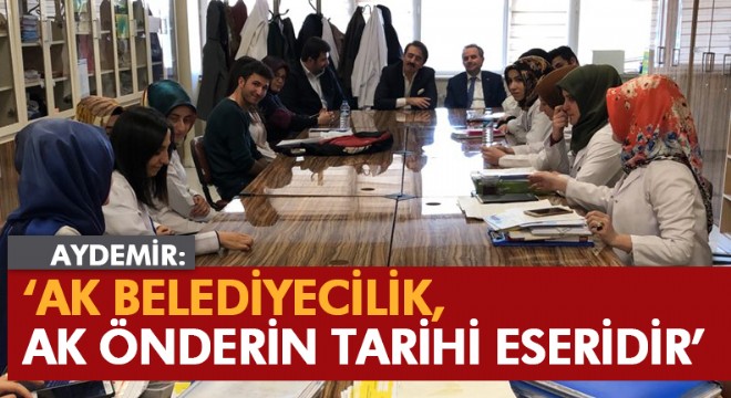 Aydemir: ‘AK belediyecilik, AK önderin tarihi eseridir’