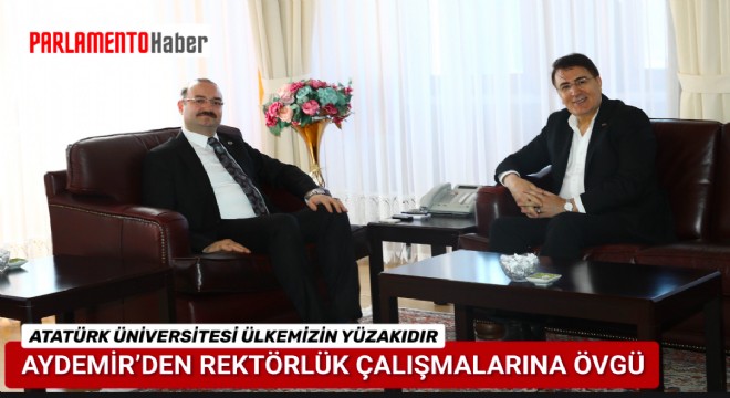 Aydemir’den Atatürk Üniversitesi Rektörlüğüne Ziyaret