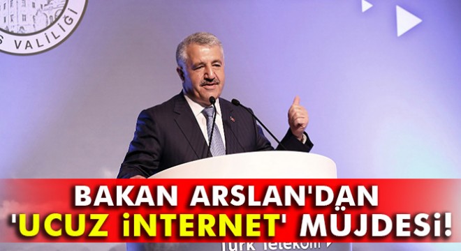 Bakan Arslan dan 1,8 milyon haneye  ucuz internet  müjdesi