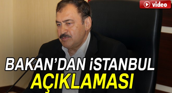 Bakan Eroğlu ndan İstanbul açıklaması