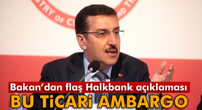 Bakan Tüfenkci den Halkbank açıklaması