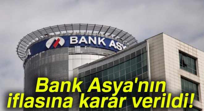 Bank Asya nın iflasına karar verildi