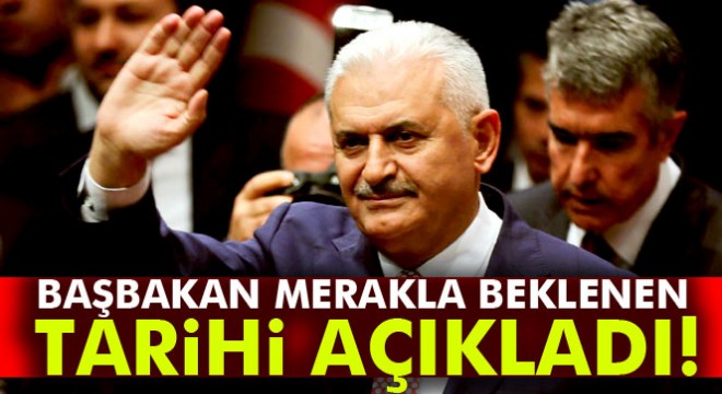 Başbakan Binali Yıldırım, referanduma ilişkin kampanya tarihini açıkladı