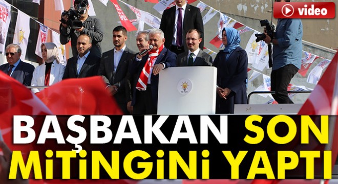 Başbakan Binali Yıldırım son mitingini Arnavutköy’de düzenledi