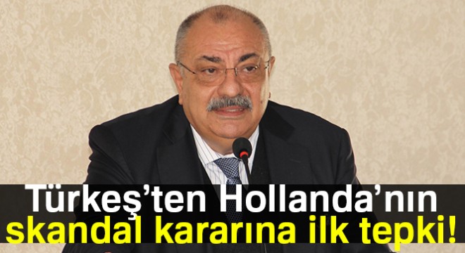 Başbakan Yardımcısı Türkeş’ten Hollanda’nın kararına tepki