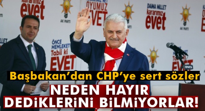Başbakan Yıldırım:  CHP bu değişikliğe neden hayır dediğini bilmiyor 