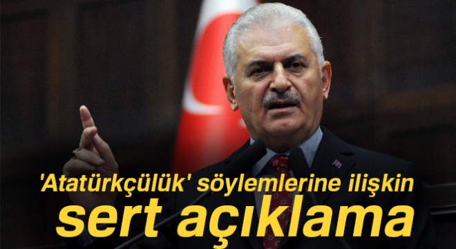 Başbakan Yıldırım’dan  Atatürkçülük  söylemlerine ilişkin açıklama