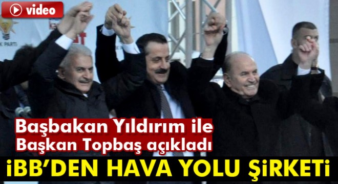 Başbakan Yıldırım dan Kadir Topbaş a Artvin den  uçak  talimatı