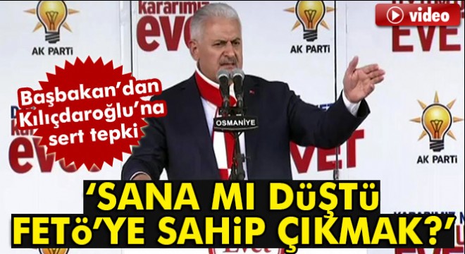 Başbakan Yıldırım’dan Kılıçdaroğlu’na: Sana mı düştü FETÖ’ye sahip çıkmak?