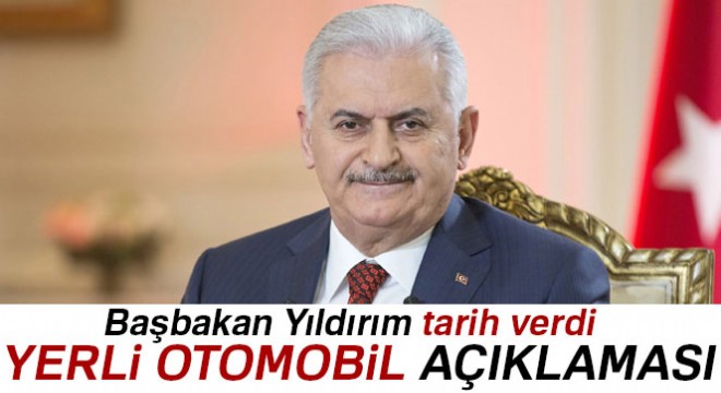Başbakan Yıldırım dan yerli otomobil açıklaması