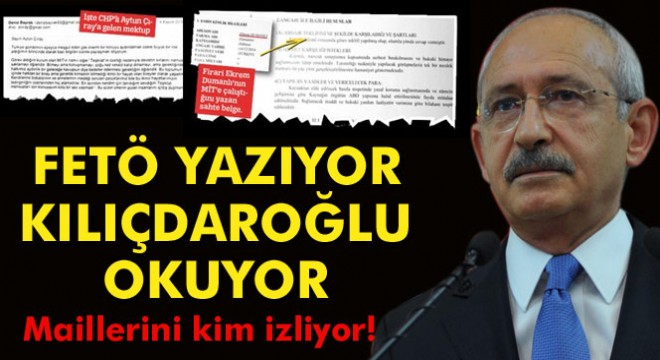 Batuhan Yaşar:  Kılıçdaroğlu’na gelen mailin hikâyesi 