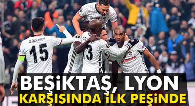 Beşiktaş, Lyon karşısında ilk peşinde