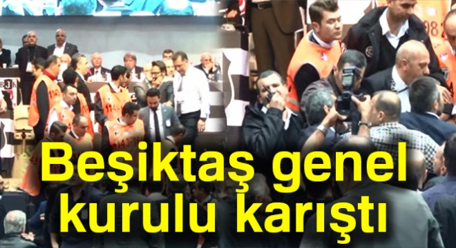 Beşiktaş genel kurulunda tartışma çıktı