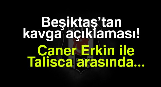 Beşiktaş’tan kavga açıklaması