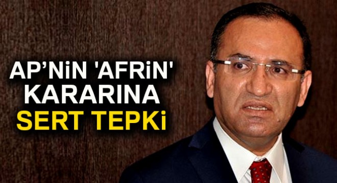 Bozdağ’dan AP’nin  Afrin  kararına tepki