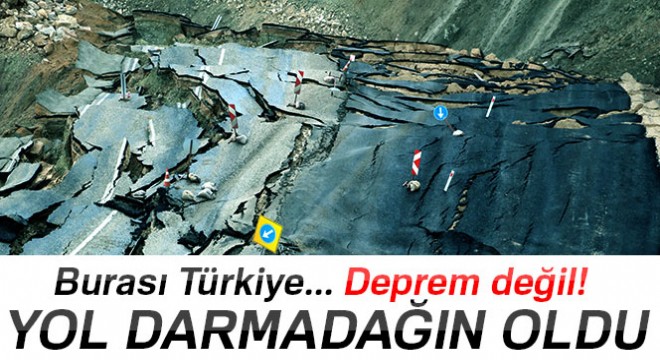 Burası Türkiye... Deprem değil! Yol darmadağın oldu