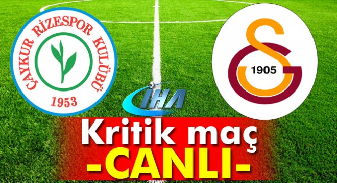 CANLI - Çaykur Rizespor Galatasaray maçı kaç kaç özet ve golleri izle (GS Rize canlı özet)