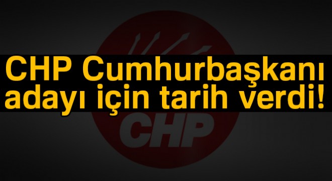 CHP Cumhurbaşkanı adayını Cuma günü saat 10 da açıklayacak!