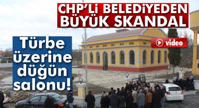 CHP li Belediye den türbe skandalı