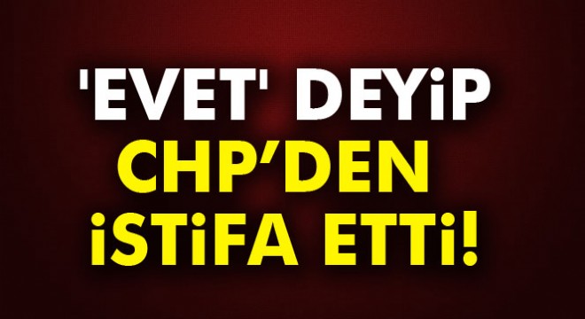 CHP li eski belediye başkanından  evet  kararı
