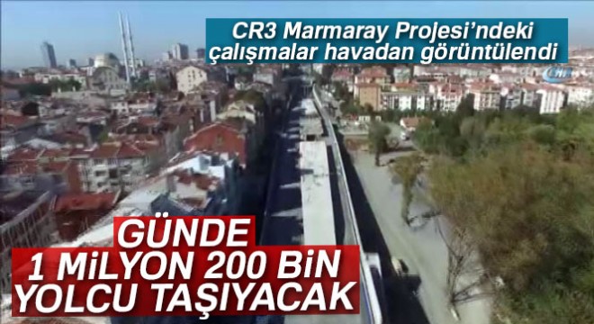 CR3 Marmaray Projesi’ndeki çalışmalar havadan görüntülendi