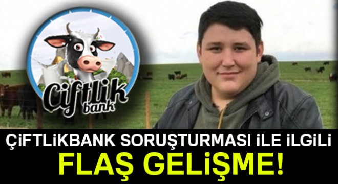 ÇiftlikBank ın tüm soruşturma dosyaları İstanbul da toplanacak