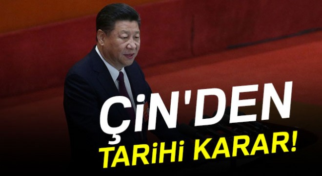 Çin den tarihi karar!