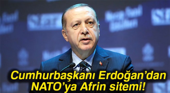 Cumhurbaşkanı Erdoğan:  Ey NATO sen ne zaman olacak da yanımızda yer alacaksın 
